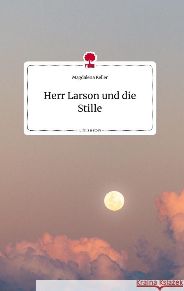 Herr Larson und die Stille. Life is a Story - story.one Keller, Magdalena 9783710814600 story.one publishing - książka