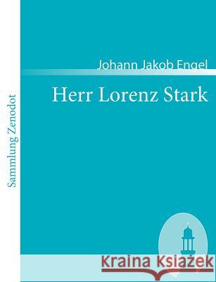 Herr Lorenz Stark: ein Charaktergemälde Engel, Johann Jakob 9783866401716 Contumax Gmbh & Co. Kg - książka