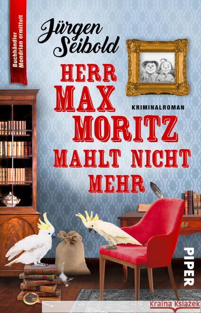 Herr Max Moritz mahlt nicht mehr Seibold, Jürgen 9783492320559 Piper - książka