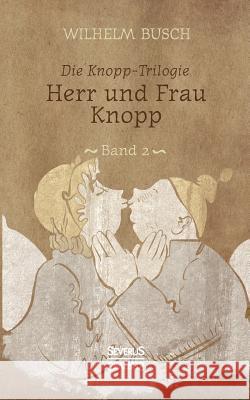 Herr und Frau Knopp: Band 2 der Knopp-Trilogie Wilhelm Busch 9783958017191 Severus - książka