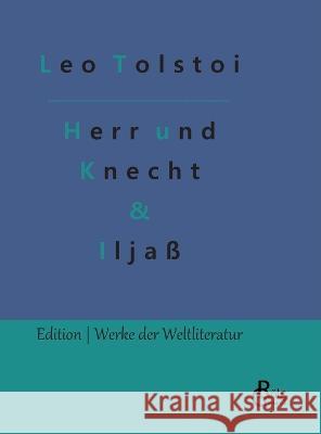Herr und Knecht & Iljaß Count Leo Nikolayevich Tolstoy, 1828-1910, Gra, Redaktion Gröls-Verlag 9783988284525 Grols Verlag - książka