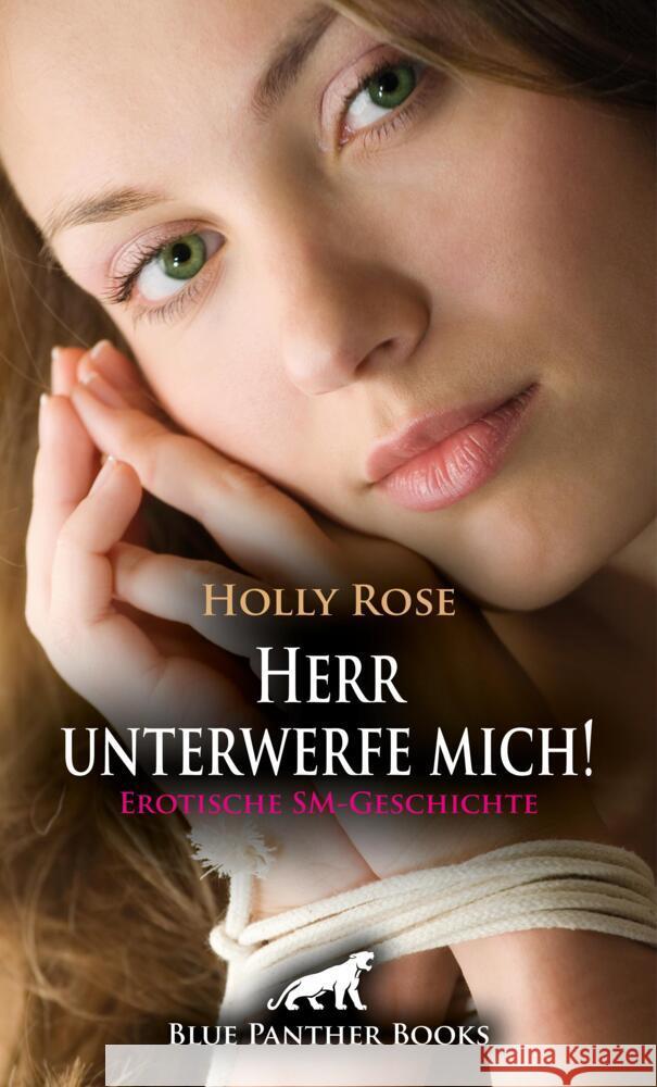 Herr unterwerfe mich! Erotische SM-Geschichte + 1 weitere Geschichte Rose, Holly, Tyler, Chelsea 9783756105069 blue panther books - książka