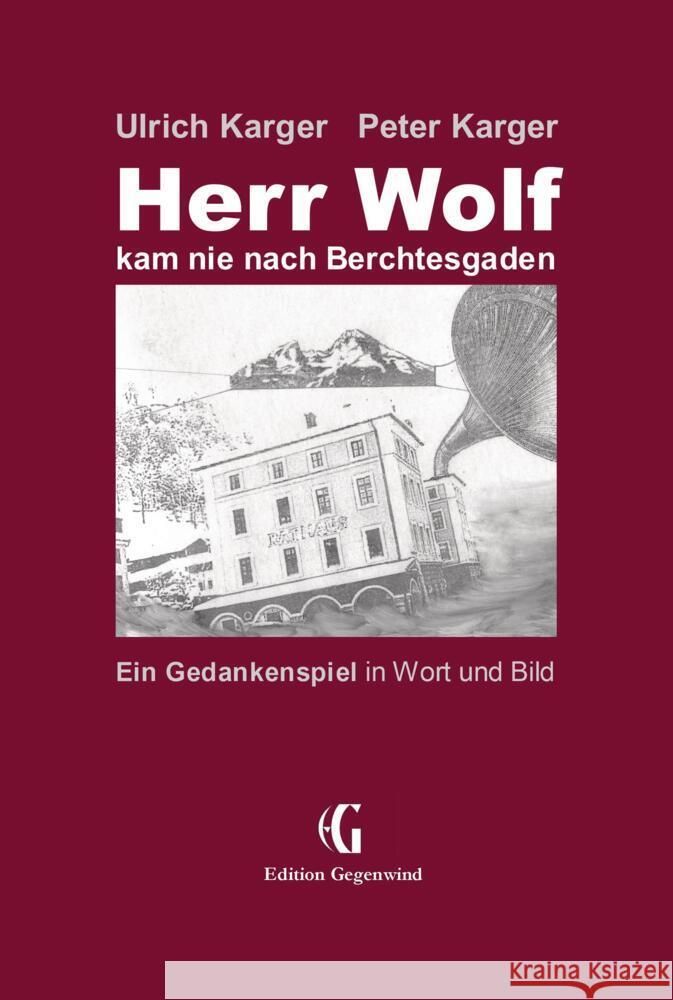 Herr Wolf kam nie nach Berchtesgaden Karger, Ulrich, Karger, Peter 9783347577237 Edition Gegenwind - książka