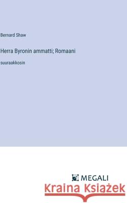 Herra Byronin ammatti; Romaani: suuraakkosin Bernard Shaw 9783387091496 Megali Verlag - książka