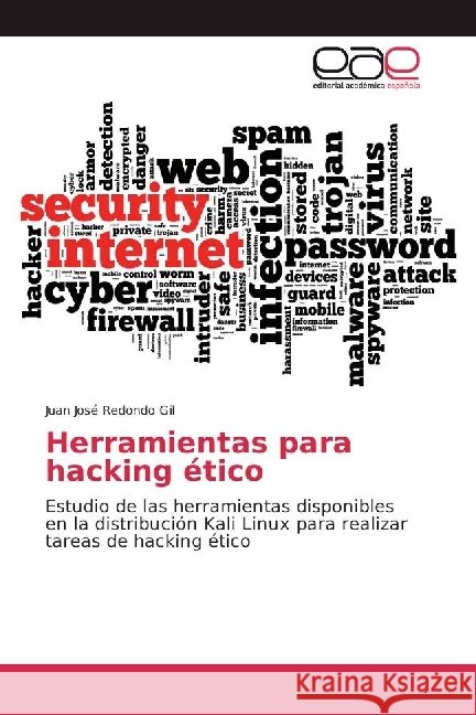 Herramientas para hacking ético : Estudio de las herramientas disponibles en la distribución Kali Linux para realizar tareas de hacking ético Redondo Gil, Juan José 9786202236959 Editorial Académica Española - książka