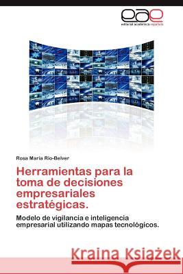 Herramientas Para La Toma de Decisiones Empresariales Estrategicas. Rosa Mar R 9783848477708 Editorial Acad Mica Espa Ola - książka