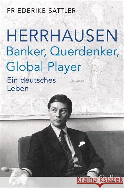 Herrhausen: Banker, Querdenker, Global Player : Ein deutsches Leben Sattler, Friederike 9783827500823 Siedler - książka