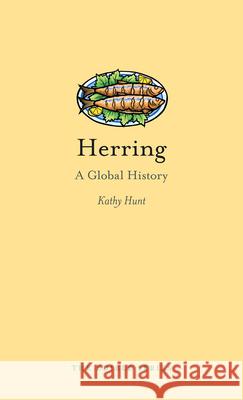 Herring: A Global History Kathy Hunt 9781780238319 Reaktion Books - książka