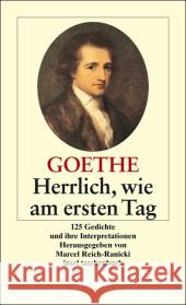 Herrlich, wie am ersten Tag : 125 Gedichte und ihre Interpretationen Goethe, Johann W. von Reich-Ranicki, Marcel  9783458349754 Insel, Frankfurt - książka