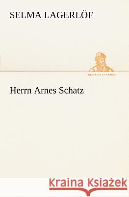 Herrn Arnes Schatz Lagerlöf, Selma 9783847236160 TREDITION CLASSICS - książka