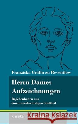 Herrn Dames Aufzeichnungen: Begebenheiten aus einem merkwürdigen Stadtteil (Band 145, Klassiker in neuer Rechtschreibung) Franziska Gräfin Zu Reventlow, Klara Neuhaus-Richter 9783847851295 Henricus - Klassiker in Neuer Rechtschreibung - książka