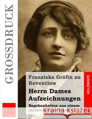 Herrn Dames Aufzeichnungen (Großdruck): Begebenheiten aus einem merkwürdigen Stadtteil Grafin Zu Reventlow, Franziska 9781491255353 Createspace - książka