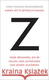 Herrn Zetts Betrachtungen, oder Brosamen, die er fallen ließ, aufgelesen von seinen Zuhörern Enzensberger, Hans Magnus 9783518423875 Suhrkamp - książka