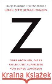 Herrn Zetts Betrachtungen, oder Brosamen, die er fallen ließ, aufgelesen von seinen Zuhörern Enzensberger, Hans Magnus 9783518465530 Suhrkamp - książka