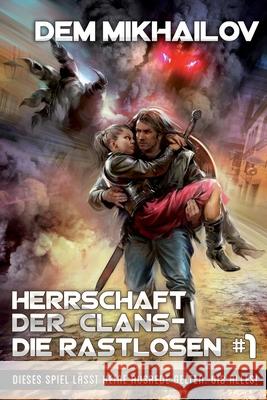 Herrschaft der Clans - Die Rastlosen #1: LitRPG-Serie Dem Mikhailov 9788076192812 Magic Dome Books in Collaboration with 1c-Pub - książka