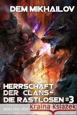 Herrschaft der Clans - Die Rastlosen (Buch 3): LitRPG-Serie Dem Mikhailov 9788076194014 Magic Dome Books in Zusammenarbeit Mit 1c-Pub - książka