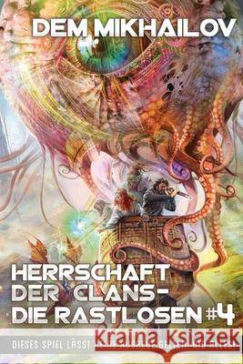 Herrschaft der Clans - Die Rastlosen (Buch 4 LitRPG-Serie) Dem Mikhailov 9788076195639 Magic Dome Books in Zusammenarbeit Mit 1c-Pub - książka