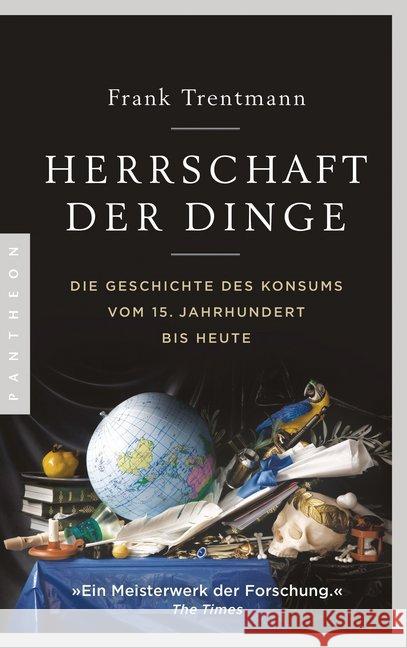 Herrschaft der Dinge : Die Geschichte des Konsums vom 15. Jahrhundert bis heute Trentmann, Frank 9783570553824 Pantheon - książka