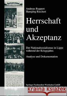 Herrschaft Und Akzeptanz: Der Nationalsozialismus in Lippe Während Der Kriegsjahre. Analyse Und Dokumentation Riechert, Hansjörg 9783663102991 Springer - książka