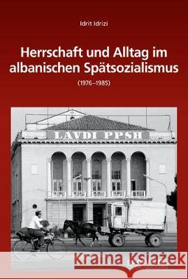 Herrschaft Und Alltag Im Albanischen Spätsozialismus (1976-1985) Idrizi, Idrit 9783110624878 De Gruyter (JL) - książka