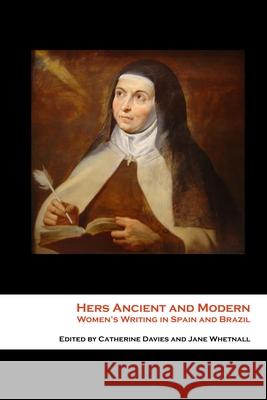 Hers Ancient and Modern: Women's Writing in Spain and Brazil Jane Whetnall Catherine Davies 9781912399086 Splash Editions - książka