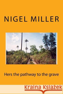 Hers the pathway to the grave Miller, Nigel 9781482760415 Createspace - książka