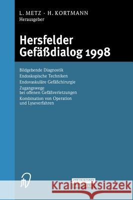 Hersfelder Gefäßdialog 1998: Bildgebende Diagnostik, Endoskopische Techniken, Endovaskuläre Gefäßchirurgie, Zugangswege Bei Offenen Gefäßverletzung Metz, L. 9783798512399 Not Avail - książka