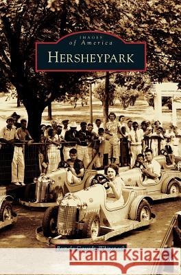 Hersheypark Pamela Cassidy Whitenack 9781531628123 Arcadia Publishing Library Editions - książka