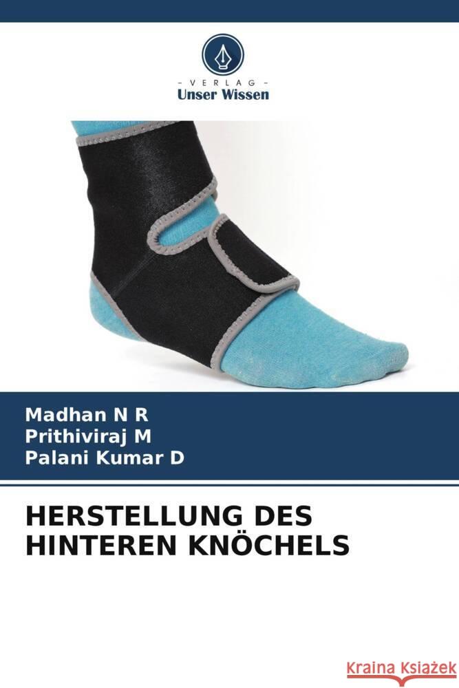 HERSTELLUNG DES HINTEREN KNÖCHELS N R, Madhan, M, Prithiviraj, D, Palani Kumar 9786204855400 Verlag Unser Wissen - książka