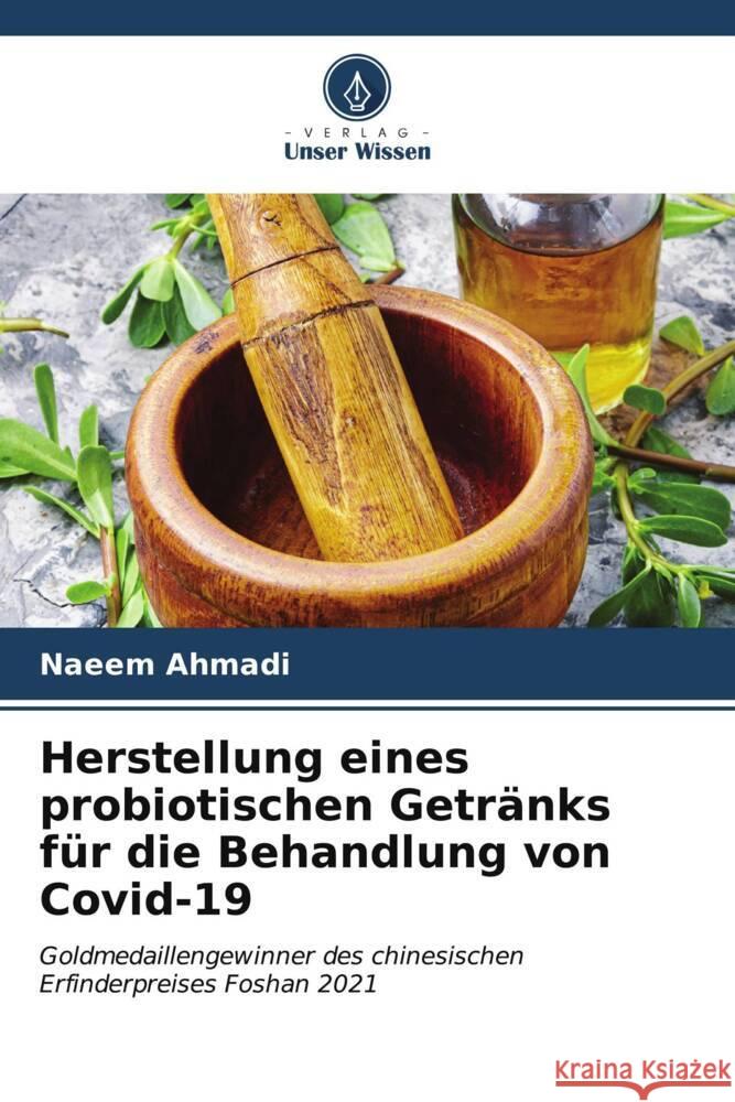 Herstellung eines probiotischen Getr?nks f?r die Behandlung von Covid-19 Naeem Ahmadi 9786206847113 Verlag Unser Wissen - książka