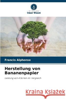 Herstellung von Bananenpapier Francis Alphonse 9786205874356 Verlag Unser Wissen - książka