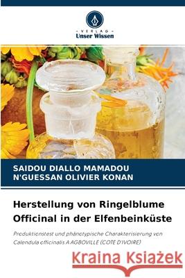 Herstellung von Ringelblume Officinal in der Elfenbeinküste Saidou Diallo Mamadou, N'Guessan Olivier Konan 9786204104683 Verlag Unser Wissen - książka