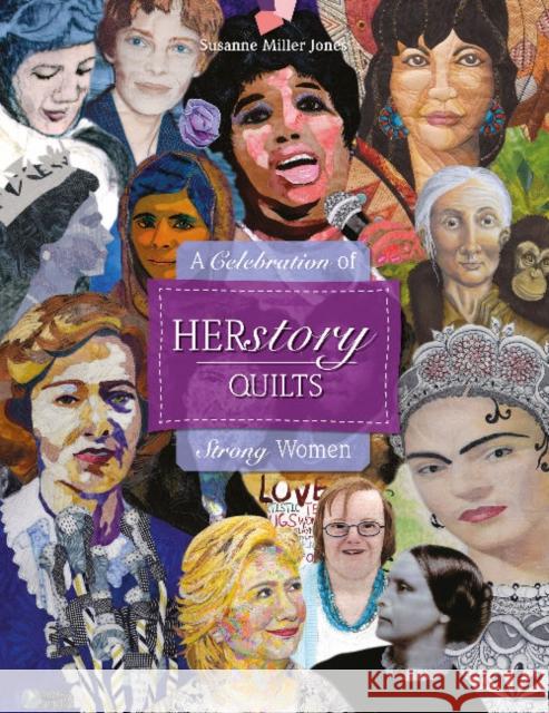 Herstory Quilts: A Celebration of Strong Women Susanne Miller Jones 9780764354601 Schiffer Publishing - książka