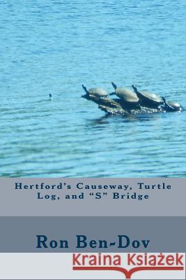 Hertford Causeway, Turtle Log, and S Bridge Ron J. Ben-Dov 9781540492623 Createspace Independent Publishing Platform - książka