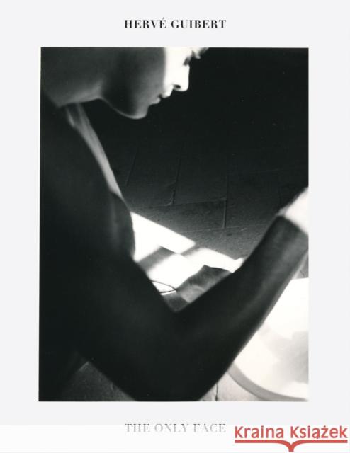 Herv? Guibert: The Only Face  9781738901357 Magic Hour Press - książka