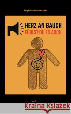 Herz an Bauch F?hlst Du es auch: Lyrik Stephanie Klostermayer 9783695136155 Bod - Books on Demand - książka