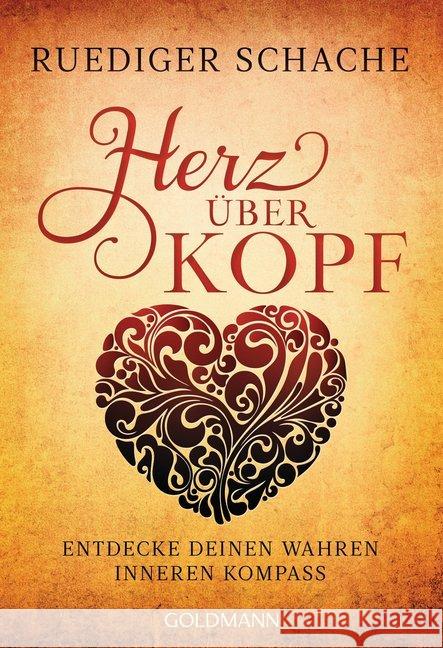 Herz über Kopf : Entdecke deinen wahren inneren Kompass Schache, Ruediger 9783442222391 Goldmann - książka