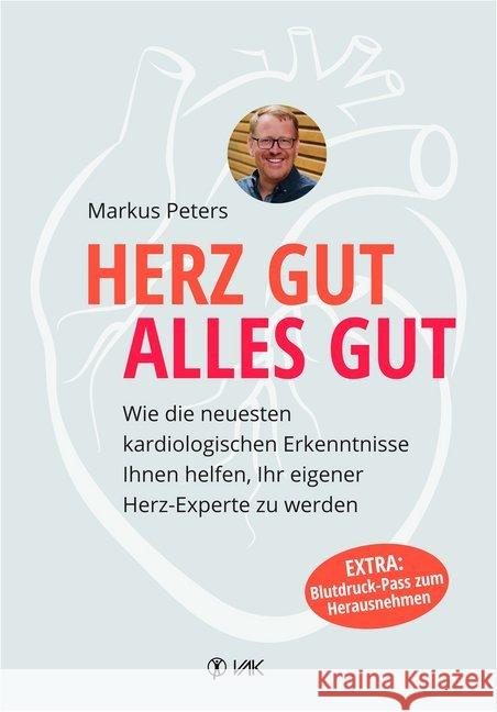 Herz gut, alles gut : Wie die neuesten kardiologischen Erkenntnisse Ihnen helfen, Ihr eigener Herz-Experte zu werden Peters, Markus 9783867312219 VAK-Verlag - książka