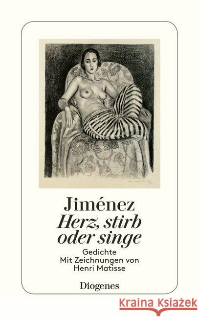 Herz, stirb oder singe : Gedichte. Spanisch-Deutsch Jiménez, Juan R. Matisse, Henri Davi, Hans L. 9783257203882 Diogenes - książka