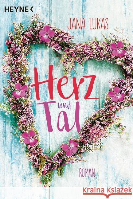 Herz und Tal : Roman. Originalausgabe Lukas, Jana 9783453422308 Heyne - książka