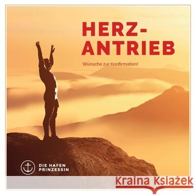 herzantrieb: Wünsche zur Konfirmation! Hafenprinzessin, Die 9783750469723 Books on Demand - książka