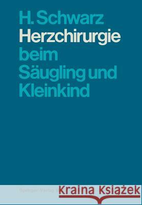 Herzchirurgie Beim Säugling Und Kleinkind Schwarz, H. 9783642490422 Springer - książka