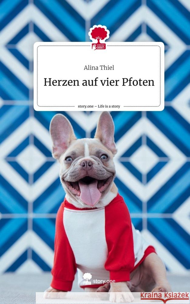 Herzen auf vier Pfoten. Life is a Story - story.one Thiel, Alina 9783710870279 story.one publishing - książka