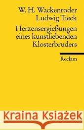 Herzensergießungen eines kunstliebenden Klosterbruders : Hrsg. v. Martin Bollacher Wackenroder, Wilhelm H. Tieck, Ludwig  9783150183489 Reclam, Ditzingen - książka