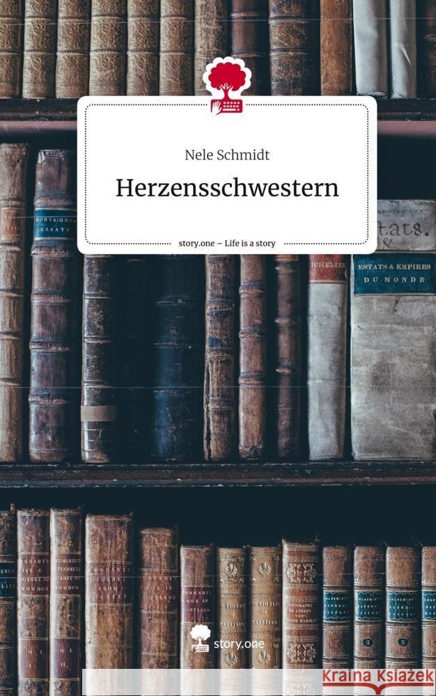 Herzensschwestern. Life is a Story - story.one Schmidt, Nele 9783710898129 story.one publishing - książka
