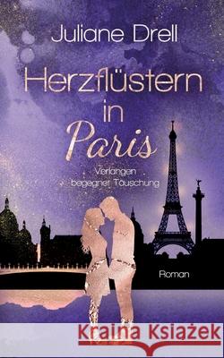Herzfl?stern in Paris: Verlangen begegnet T?uschung Juliane Drell 9783819251269 Bod - Books on Demand - książka