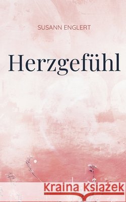 Herzgefühl Englert, Susann 9783755782971 Books on Demand - książka