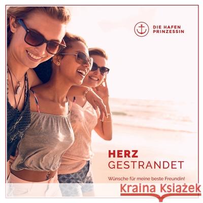 herzgestrandet: Wünsche für meine beste Freundin! Hafenprinzessin, Die 9783751979207 Books on Demand - książka