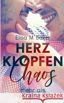 Herzklopfenchaos: Mehr als Freundschaft Elisa M Baker 9783748191391 Books on Demand - książka