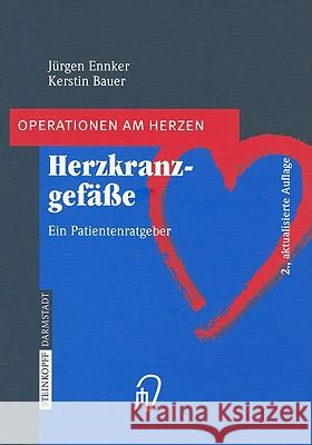 Herzkranzgefässe: Ein Patientenratgeber Ennker, Jürgen 9783798514355 Steinkopff - książka